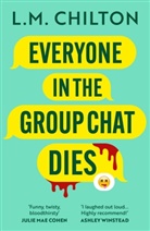 L M Chilton, L.M. Chilton - Everyone in the Group Chat Dies