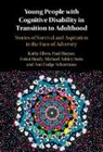 Kathy Ellem, Kathy (University of Queensland) Harpur Ellem, Fotina Hardy, Paul Harpur, Harpur Paul, Ann Fudge Schormans... - Young People With Cognitive Disability in Transition to Adulthood