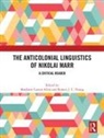 Matthew Carson Allen, Robert Young - The Anticolonial Linguistics of Nikolai Marr