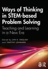 Lyn D. English, English Lyn D., Timothy Lehmann - Ways of Thinking in STEM-based Problem Solving