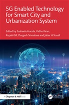 Susheela Kiran Hooda, Rupali Gill, Susheela Hooda, Vidhu Kiran, Durgesh Srivastava, Jabar H. Yousif - 5g Enabled Technology for Smart City and Urbanization System