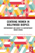 Chandrava Chakravarty, Sneha Kar Chaudhuri - Centring Women in Bollywood Biopics