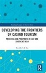 Ricardo C S Siu, Ricardo C.S. Siu - Developing the Frontiers of Casino Tourism
