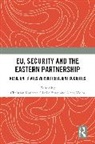 Giselle Bosse, Bosse Giselle, Christian Kaunert, Kaunert Christian, Alena Vieira - EU, Security and The Eastern Partnership