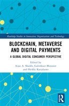 Heikki Karjaluoto, Karjaluoto Heikki, Galimkair Mutanov, Mutanov Galimkair, Aijaz A. Shaikh - Blockchain, Metaverse, and Digital Payments