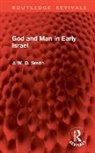 J. W. D. Smith - God and Man in Early Israel