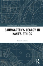 Toshiro Osawa - Baumgarten's Legacy in Kant's Ethics