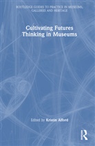 Kristin Alford - Cultivating Futures Thinking in Museums