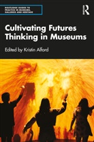 Kristin Alford - Cultivating Futures Thinking in Museums