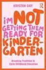 Kristen Day, Day Kristen, Kristen RB Peterson - I''m Not Getting Them Ready for Kindergarten