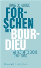 Franz Schultheis - Forschen mit Bourdieu