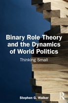 Stephen Walker, Stephen G. Walker, Walker Stephen G. - Binary Role Theory and the Dynamics of World Politics