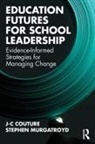 J-C Couture, J-C Murgatroyd Couture, Stephen Murgatroyd, Murgatroyd Stephen - Education Futures for School Leadership