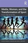 Pamela J. (University of Iowa Creedon, Pamela J. Creedon, Creedon Pamela J., Laura A. Wackwitz, Wackwitz Laura A. - Media, Women, and the Transformation of Sport