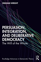 Graham Wright, Wright Graham - Persuasion, Integration, and Deliberative Democracy