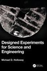 Michael D. Holloway - Designed Experiments for Science and Engineering