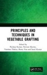 Pardeep Sharma Kumar, Pardeep Kumar, Sunil Kumar, Kumar Pardeep, Kumar Sunil, Parveen Sharma... - Principles and Techniques in Vegetable Grafting