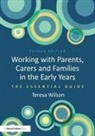 Teresa Wilson, Teresa (University of Reading Wilson, Wilson Teresa - Working With Parents, Carers and Families in the Early Years