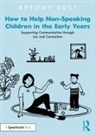 Bryony Rust - How to Help Non-Speaking Children in the Early Years