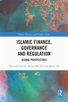 Qaisar Ali, Razali Mat Zin, Hakimah Yaacob, Hakimah Mat Zin Yaacob - Islamic Finance, Governance and Regulation