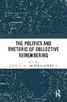John E. Milani Richardson, Tomaso M. Milani, Tommaso M. Milani, Milani Tommaso M., John E. Richardson, Richardson John E. - Politics and Rhetoric of Collective Remembering