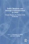 Alexander V. Freberg Laskin, Karen Freberg, Alexander V. Laskin - Public Relations and Strategic Communication in 2050