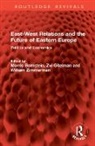 Morris Bornstein, Bornstein Morris, Zvi Gitelman, Gitelman Zvi, William Zimmerman, Zimmerman William - East-West Relations and the Future of Eastern Europe