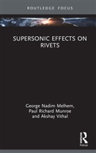 George Nadim Melhem, George Nadim Munroe Melhem, Paul Richard Munroe, Akshay Vithal - Supersonic Effects on Rivets