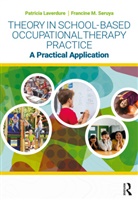 Patricia Laverdure, Francine M. Seruya - Theory in School-Based Occupational Therapy Practice