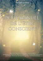 Mikaël Le Bras - Petit manuel de l'être conscient