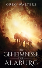 Greg Walters - Die Geheimnisse der Alaburg