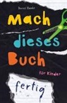 Daniel Roode - Mach dieses Buch fertig. Kreative Challenges für Kinder