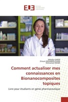 Mohamed Amari, Zitouni Benabdelghani, Mehdia Gandi - Comment actualiser mes connaissances en Bionanocomposites topiques