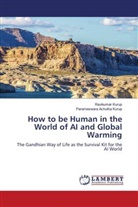 Parameswara Achutha Kurup, Ravikumar Kurup - How to be Human in the World of AI and Global Warming