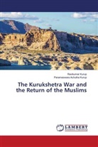 Parameswara Achutha Kurup, Ravikumar Kurup - The Kurukshetra War and the Return of the Muslims