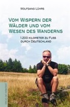 Wolfgang Lührs - Vom Wispern der Wälder und vom Wesen des Wanderns