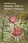 Jonathan Lear - Mutluluk, Ölüm ve Yasamin Artakalani