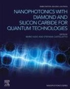 Mario Agio, Agio Mario, Stefania Castelletto - Nanophotonics with Diamond and Silicon Carbide for Quantum Technologies