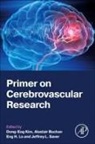 Alastair Buchan, Buchan Alastair, Jeffrey L. Saver, Dong-Eog Kim, Eng H Lo, Lo Eng H.... - Primer on Cerebrovascular Research