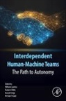 Hesham Fouad, William Lawless, Lawless William, Ranjeev Mittu, Mittu Ranjeev, Donald Sofge - Interdependent Human-Machine Teams