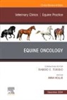 Anna Hollis - Equine Oncology, An Issue of Veterinary Clinics of North America: Equine Practice: Volume 40-3