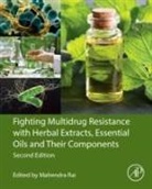 Mahendra Rai, Rai Mahendra - Fighting Multidrug Resistance with Herbal Extracts, Essential Oils and Their Components