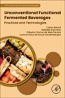 Luciana Porto de Souza Vandenberghe, Satinder Kaur Brar, Gilberto Vinicius de Melo Pereira, Carlos Ricardo Soccol, Luciana Porto de Souza Vandenberghe, Gilberto Vinicius de Melo Pereira... - Unconventional Functional Fermented Beverages