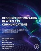 Kai-Ten Feng, Ta-Sung Lee, Li-Hsiang Shen, Jia Shi, Sau-Hsuan Wu, Lie-Liang Yang... - Resource Optimization in Wireless Communications