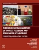 Yanjun Hu, Shurong Wang, Wang Shurong, Jianhua Yan, Nan Zhou, Zhou Nan - Thermochemical Conversion of Biomass Feedstock and Solid Waste into Biofuels