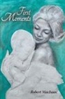 Robert Macisaac - First Moments