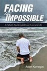 Adam Kornegay - Facing the Impossible