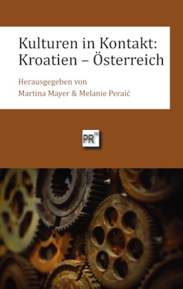 Martina Mayer, Melanie Perai¿, Peraic, Melanie Peraic - Kulturen in Kontakt: Kroatien - Österreich