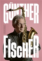 Günther Fischer - Günther Fischer - Autobiografie