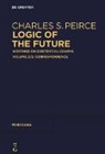Ahti-Veikko Pietarinen - Charles S. Peirce: Logic of The Future - Volume 3,2: Correspondence